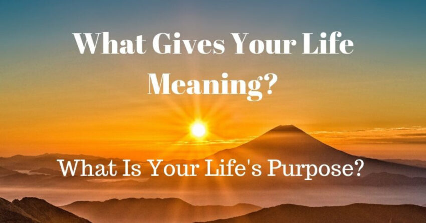 What gives your life meaning?